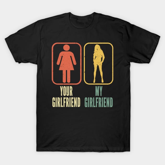 YOUR GIRLFRIEND MY GIRLFRIEND T-Shirt by SilverTee